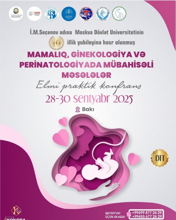 MAMALIQ, GİNEKOLOGİYA VƏ PERİNATOLOGİYADA MÜBAHİSƏLİ MƏSƏLƏLƏR - ELMI PRAKTIK KONFRANS